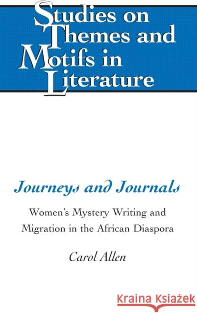 Journeys and Journals: Women's Mystery Writing and Migration in the African Diaspora Larkin, Edward T. 9781433132032 Peter Lang Publishing Inc
