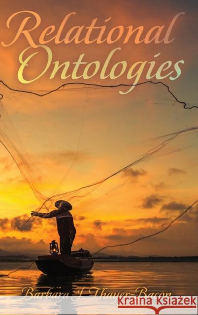 Relational Ontologies Barbara Thayer-Bacon 9781433132230