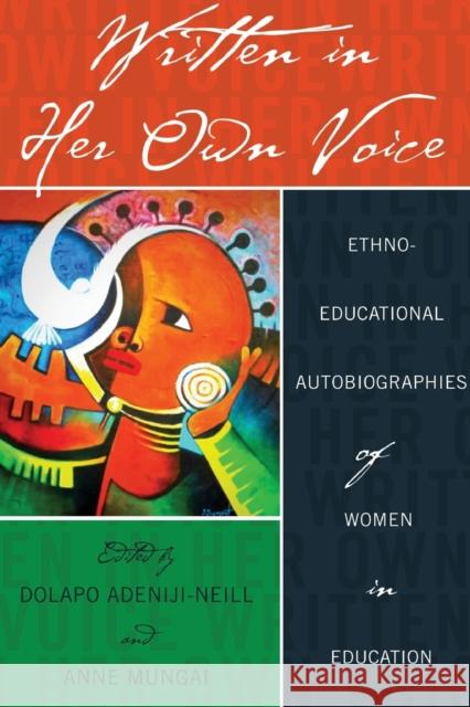 Written in Her Own Voice; Ethno-educational Autobiographies of Women in Education Brock, Rochelle 9781433132520 Peter Lang Inc., International Academic Publi