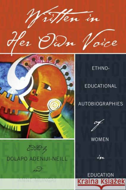 Written in Her Own Voice: Ethno-Educational Autobiographies of Women in Education Brock, Rochelle 9781433132537 Peter Lang Inc., International Academic Publi