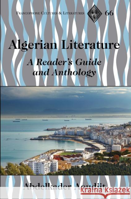 Algerian Literature: A Reader's Guide and Anthology Paulson, Michael G. 9781433132605