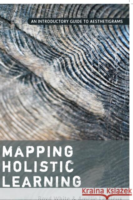 Mapping Holistic Learning: An Introductory Guide to Aesthetigrams White, Boyd 9781433132766 Peter Lang Inc., International Academic Publi