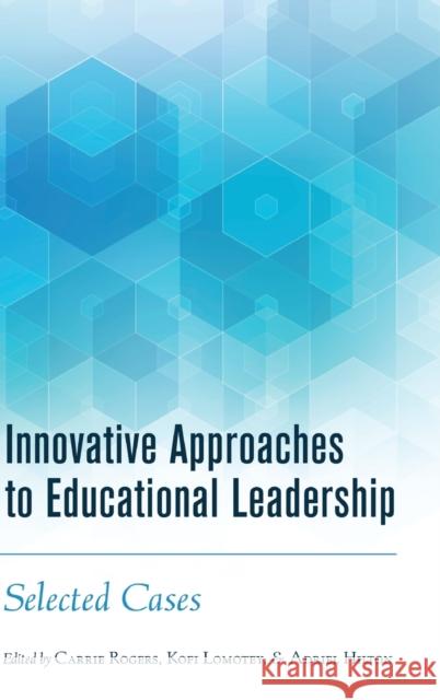 Innovative Approaches to Educational Leadership: Selected Cases Steinberg, Shirley R. 9781433133121 Peter Lang Inc., International Academic Publi