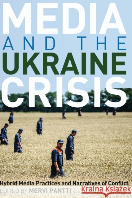 Media and the Ukraine Crisis: Hybrid Media Practices and Narratives of Conflict Cottle, Simon 9781433133398 Peter Lang Inc., International Academic Publi