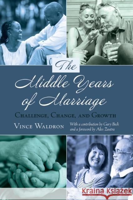 The Middle Years of Marriage; Challenge, Change, and Growth Waldron, Vince 9781433133435 Peter Lang Inc., International Academic Publi
