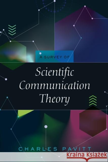 A Survey of Scientific Communication Theory Charles Pavitt   9781433133763