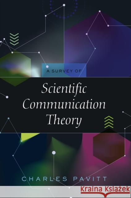 A Survey of Scientific Communication Theory Charles Pavitt 9781433133770