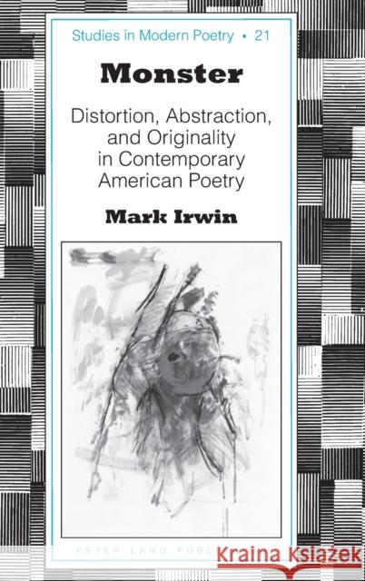 Monster; Distortion, Abstraction, and Originality in Contemporary American Poetry Baker, Peter 9781433134050