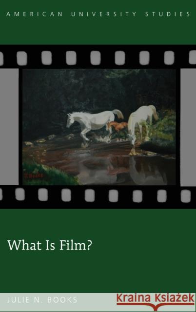 What Is Film? Julie N. Books   9781433134081 Peter Lang Publishing Inc