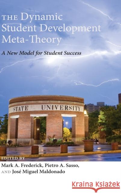 The Dynamic Student Development Meta-Theory: A New Model for Student Success DeVitis, Joseph L. 9781433134180