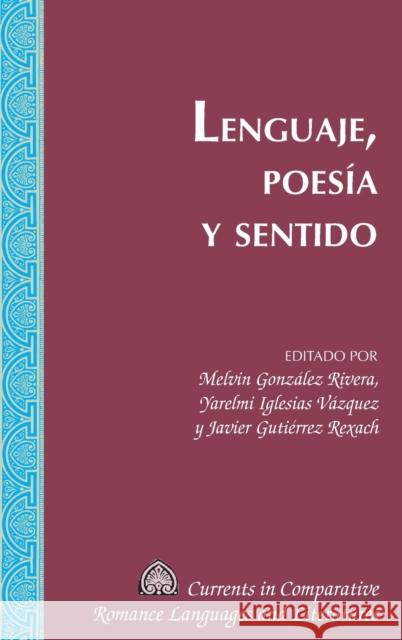 Lenguaje, Poesía Y Sentido Alvarez-Detrell, Tamara 9781433134463 Peter Lang Inc., International Academic Publi