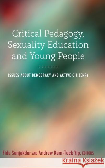 Critical Pedagogy, Sexuality Education and Young People: Issues about Democracy and Active Citizenry DeVitis, Joseph L. 9781433134647