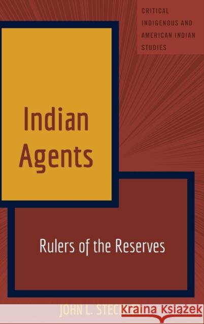 Indian Agents: Rulers of the Reserves Jolivette, Andrew 9781433135125 Peter Lang Inc., International Academic Publi