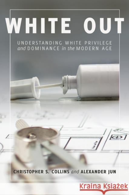 White Out; Understanding White Privilege and Dominance in the Modern Age Collins, Christopher S. 9781433135415 Peter Lang Inc., International Academic Publi