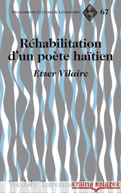 Réhabilitation d'Un Poète Haïtien: Etzer Vilaire Alvarez-Detrell, Tamara 9781433139529 Peter Lang Inc., International Academic Publi