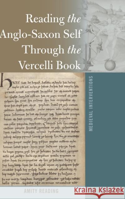 Reading the Anglo-Saxon Self Through the Vercelli Book Amity Reading 9781433140549 Peter Lang Inc., International Academic Publi