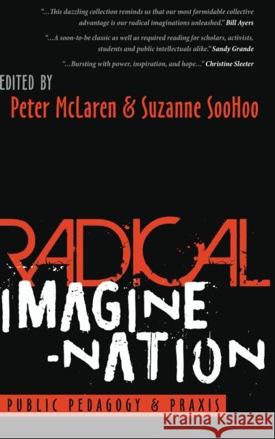 Radical Imagine-Nation: Public Pedagogy & Praxis Peters, Michael Adrian 9781433143755