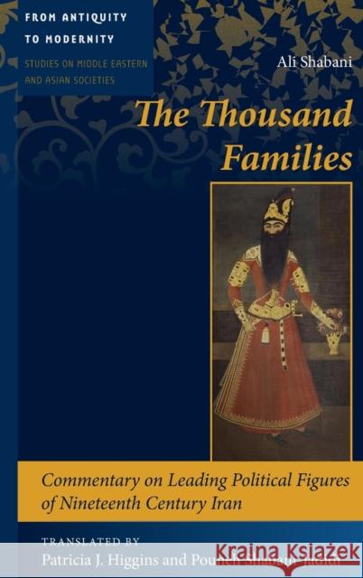 The Thousand Families: Commentary on Leading Political Figures of Nineteenth Century Iran Higgins, Patricia J. 9781433143861 Peter Lang Inc., International Academic Publi