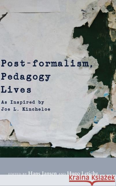 Post-Formalism, Pedagogy Lives: As Inspired by Joe L. Kincheloe Jansen, Hans 9781433144097 Peter Lang Inc., International Academic Publi