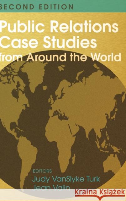 Public Relations Case Studies from Around the World (2nd Edition) Judy Vanslyk Jean Valin 9781433145544 Peter Lang Inc., International Academic Publi