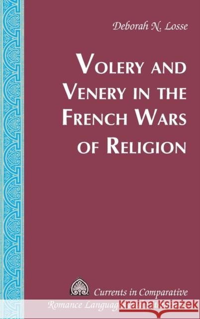 Volery and Venery in the French Wars of Religion Deborah N. Losse   9781433145902 Peter Lang Publishing Inc