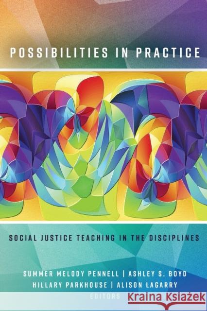 Possibilities in Practice: Social Justice Teaching in the Disciplines Pennell, Summer Melody 9781433146022 Peter Lang Inc., International Academic Publi