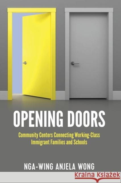 Opening Doors: Community Centers Connecting Working-Class Immigrant Families and Schools Miller, Sj 9781433146862 Peter Lang Inc., International Academic Publi