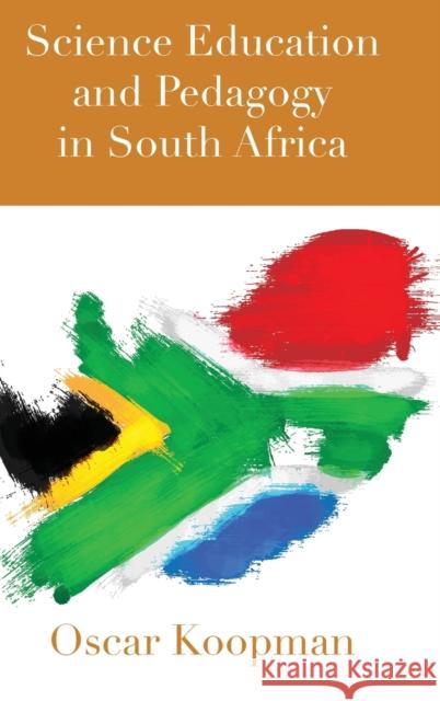 Science Education and Pedagogy in South Africa Oscar Koopman 9781433148088 Peter Lang Inc., International Academic Publi