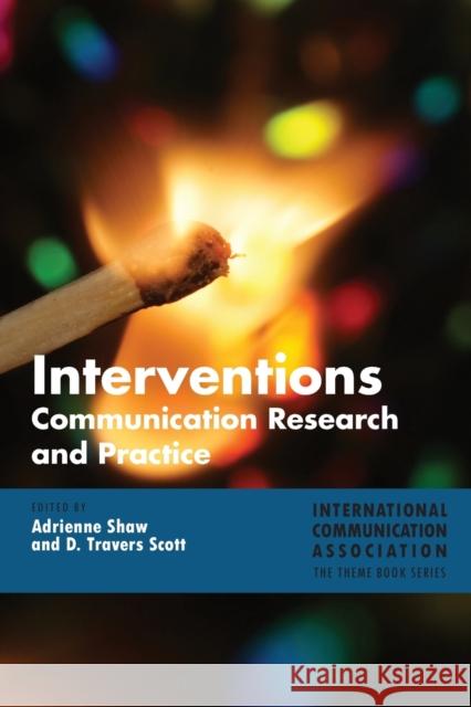 Interventions; Communication Research and Practice Shaw, Adrienne 9781433148156 Peter Lang Inc., International Academic Publi