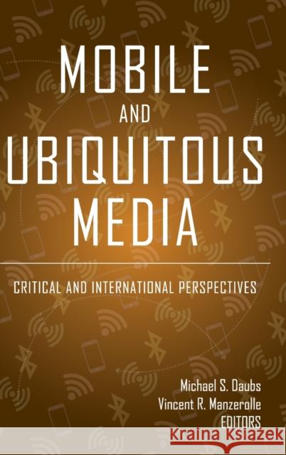 Mobile and Ubiquitous Media: Critical and International Perspectives Jones, Steve 9781433148415 Peter Lang Inc., International Academic Publi