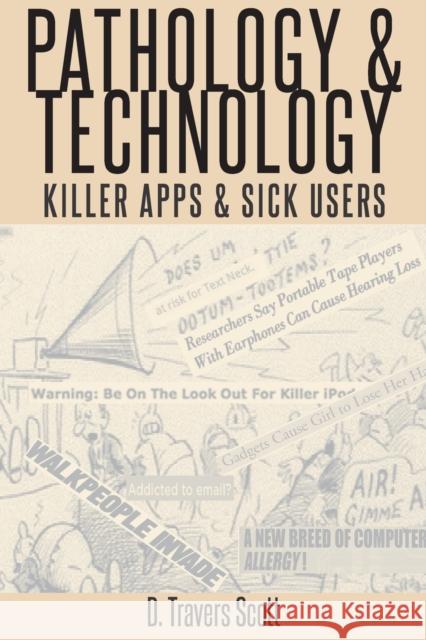 Pathology and Technology: Killer Apps and Sick Users (David) Travers Scott 9781433148453 Peter Lang Inc., International Academic Publi