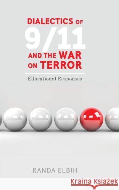 Dialectics of 9/11 and the War on Terror: Educational Responses Steinberg, Shirley R. 9781433148651 Peter Lang Inc., International Academic Publi