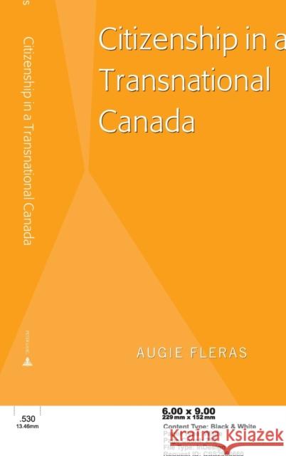 Citizenship in a Transnational Canada Augie Fleras 9781433149962 Peter Lang Inc., International Academic Publi