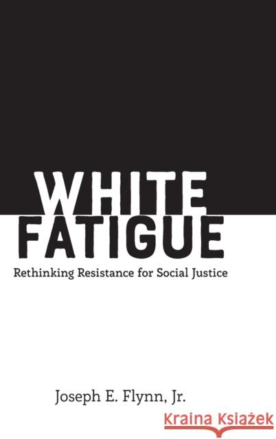 White Fatigue; Rethinking Resistance for Social Justice Burns, Leslie David 9781433150265 Peter Lang Inc., International Academic Publi