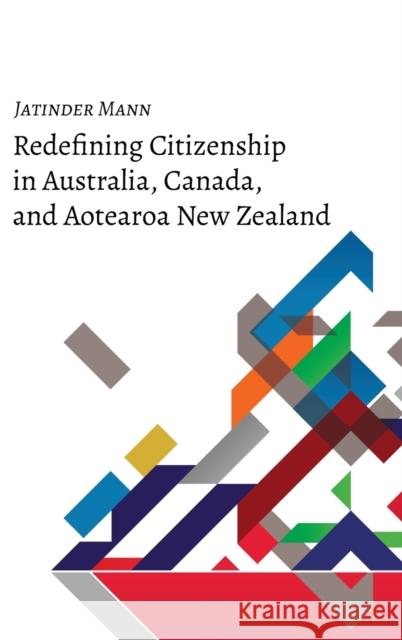 Redefining Citizenship in Australia, Canada, and Aotearoa New Zealand Jatinder Mann   9781433151088 Peter Lang Publishing Inc