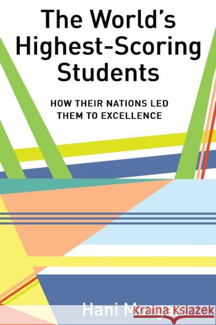The World's Highest-Scoring Students: How Their Nations Led Them to Excellence Besley 9781433151439 Peter Lang Inc., International Academic Publi