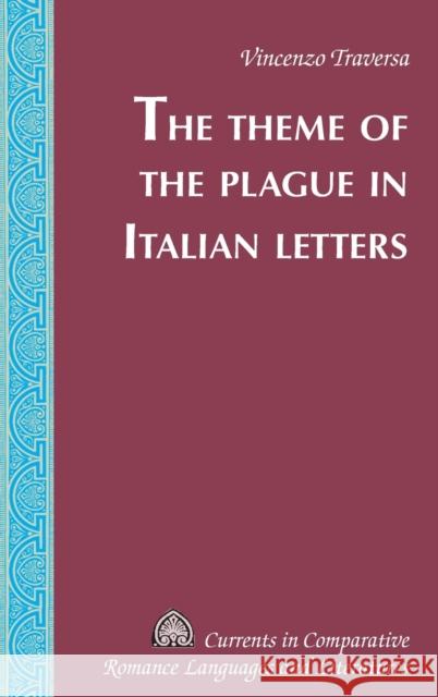 The Theme of the Plague in Italian Letters Vincenzo Traversa   9781433151521 Peter Lang Publishing Inc