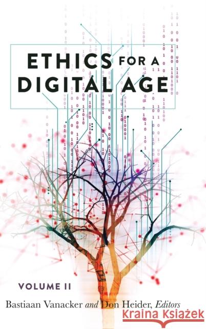 Ethics for a Digital Age, Vol. II Bastiaan Vanacker Don Heider 9781433151804 Peter Lang Inc., International Academic Publi