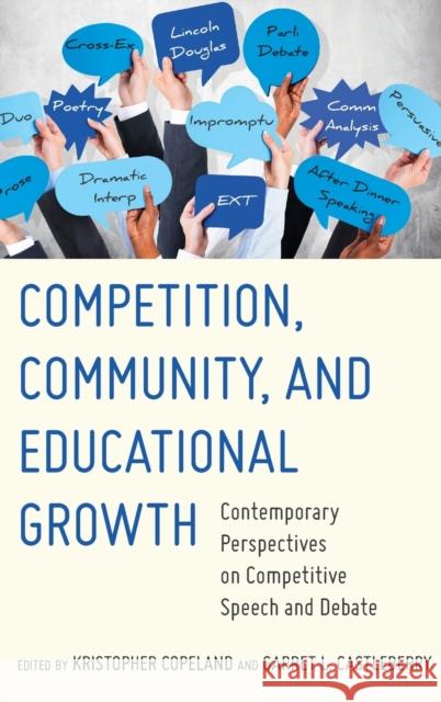 Competition, Community, and Educational Growth: Contemporary Perspectives on Competitive Speech and Debate Copeland, Kristopher 9781433152399 Peter Lang Inc., International Academic Publi