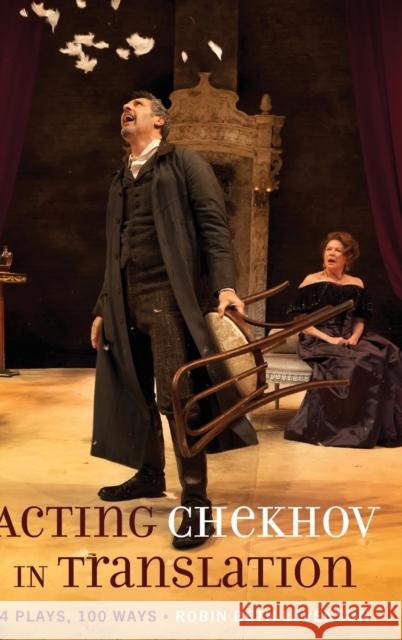 Acting Chekhov in Translation; 4 Plays, 100 Ways Levenson, Robin Beth 9781433152535 Peter Lang Publishing Inc