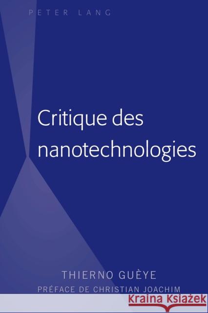 Critique Des Nanotechnologies Guèye, Thierno 9781433152887 Peter Lang Inc., International Academic Publi