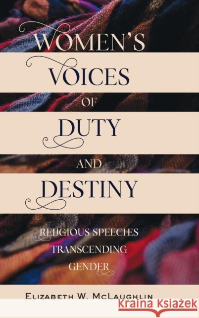 Women's Voices of Duty and Destiny: Religious Speeches Transcending Gender Brown, Daniel 9781433152986
