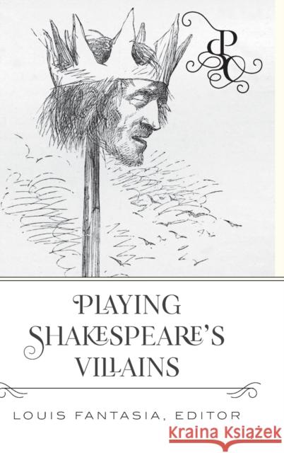 Playing Shakespeare's Villains Louis Fantasia 9781433153273