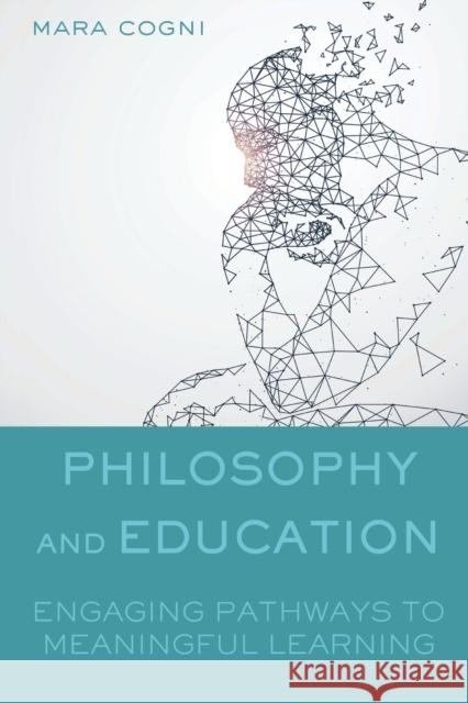 Philosophy and Education: Engaging Pathways to Meaningful Learning Cogni, Mara 9781433153495 Peter Lang Inc., International Academic Publi