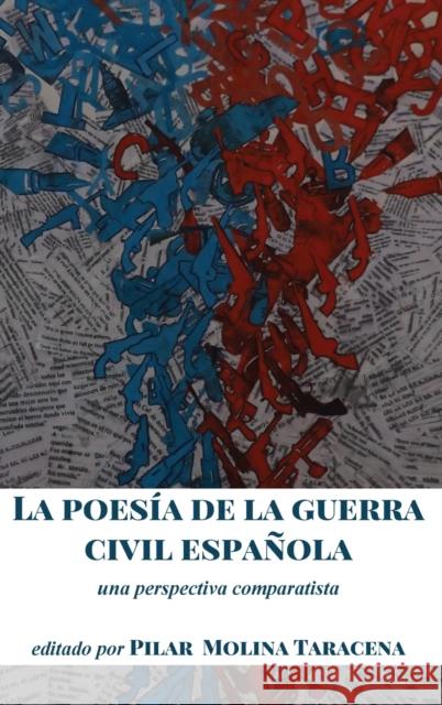 La Poesía de la Guerra Civil Española: Una Perspectiva Comparatista Molina Taracena, Pilar 9781433153587 Peter Lang Inc., International Academic Publi