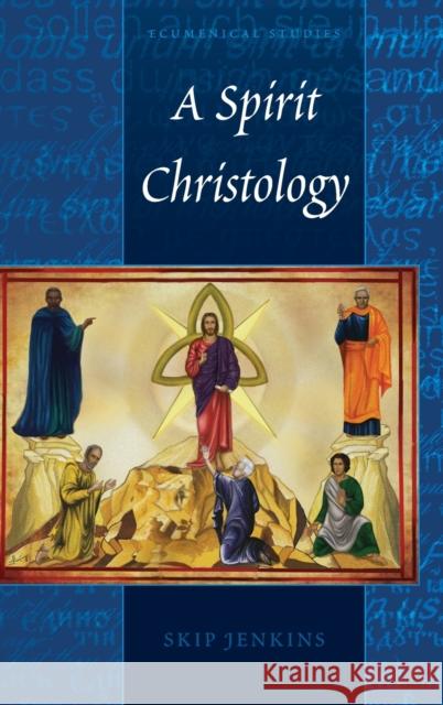 A Spirit Christology Skip Jenkins   9781433153723 Peter Lang Publishing Inc