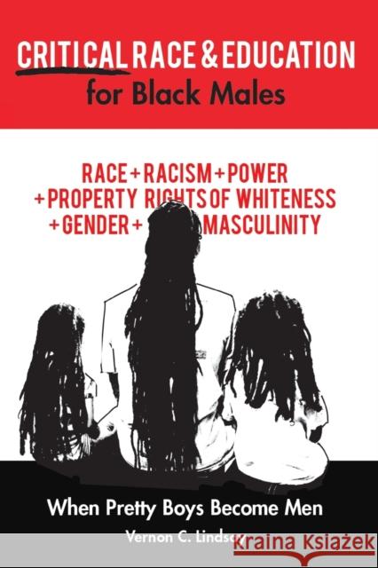 Critical Race and Education for Black Males: When Pretty Boys Become Men Lindsay, Vernon C. 9781433154591 Peter Lang Inc., International Academic Publi