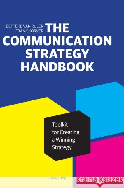 The Communication Strategy Handbook: Toolkit for Creating a Winning Strategy Van Ruler, Betteke 9781433154836