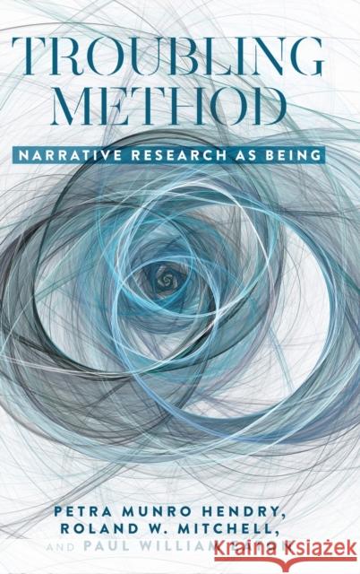 Troubling Method: Narrative Research as Being Hendry, Petra Munro 9781433155390 Peter Lang Inc., International Academic Publi