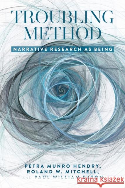 Troubling Method: Narrative Research as Being Mitchell, Roland 9781433155406 Peter Lang Inc., International Academic Publi